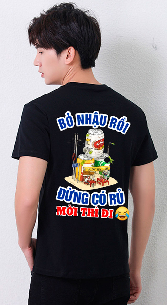 In áo phông In Bỏ nhật rồi Đừng có rủ Mời thì đi | In ao phong dong phuc