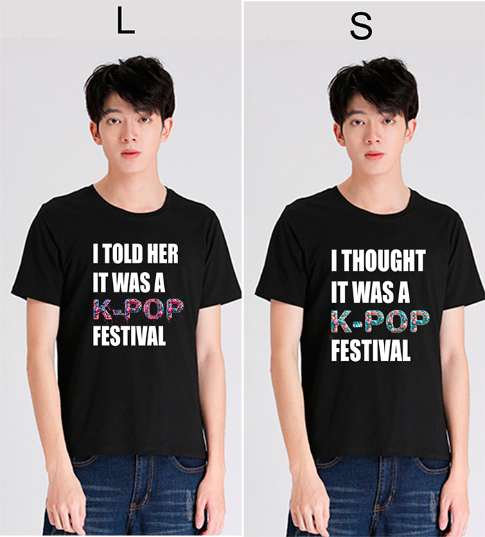 In áo phông chữ I told her It was a KPOP Festival | In ao phong dong phuc